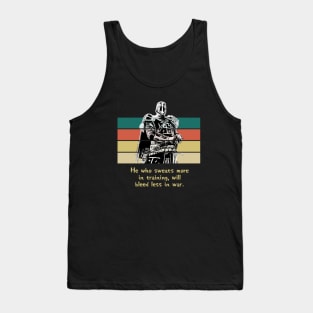 Warriors Quotes II: "He who sweats more in training, will bleed less in war" Tank Top